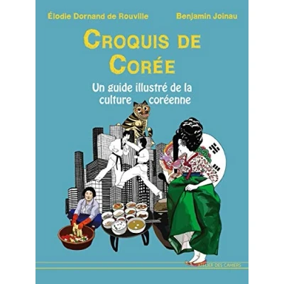 Abbildung von Croquis de Corée: Un guide illustré la culture coréenne