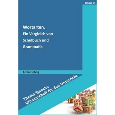Abbildung von Wortarten: Ein Vergleich von Schulbuch und Grammatik (Thema Sprache Wissenschaft für den Unterricht)