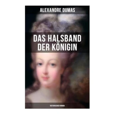 Abbildung von Das Halsband der Königin (Historischer Roman): Historischer Abenteuerroman aus den Tagen Marie Antoinette