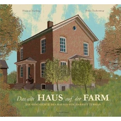 Abbildung von Das alte Haus auf der Farm: Die Geschichte des Hauses von Harriet Tubman (Häuser und ihre Geschichte)