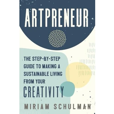 Abbildung von Artpreneur: The Step by Guide to Making a Sustainable Living from Your Creativity