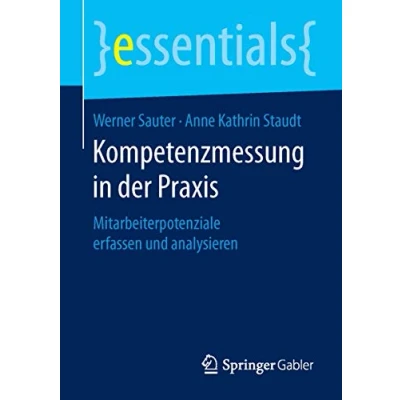 Abbildung von Kompetenzmessung in der Praxis: Mitarbeiterpotenziale erfassen und analysieren (essentials)