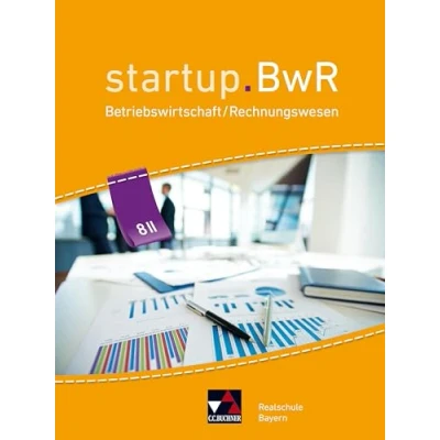 Abbildung von startup.BwR Realschule Bayern / 8 II: Betriebswirtschaftslehre Rechnungswesen (startup.BwR Bayern: Rechnungswesen)