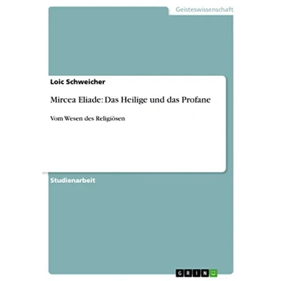 Abbildung von Mircea Eliade: das Heilige und Profane: Vom Wesen des Religiösen