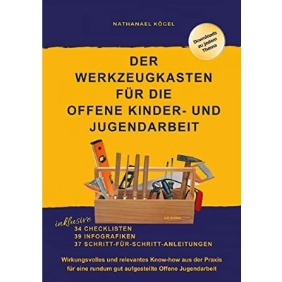 Abbildung von der Werkzeugkasten für die Offene Kinder und Jugendarbeit: Wirkungsvolles relevantes Know how aus Praxis eine rundum gut aufgestellte Jugendarbeit