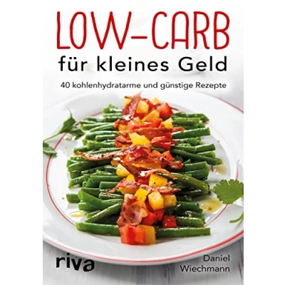 Abbildung von Low Carb für kleines Geld: 40 kohlenhydratarme und günstige Rezepte