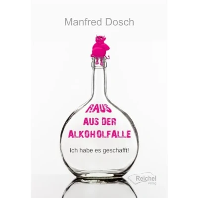 Abbildung von Raus aus der Alkoholfalle: Ich habe es geschafft!