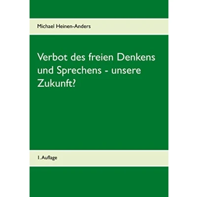Abbildung von Verbot des freien Denkens und Sprechens unsere Zukunft?: 1. Auflage