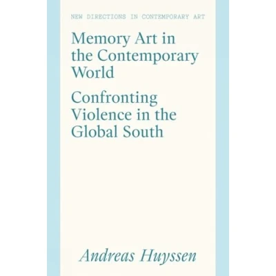 Abbildung von Memory Art in the Contemporary World: Confronting Violence Global South (New Directions Art)