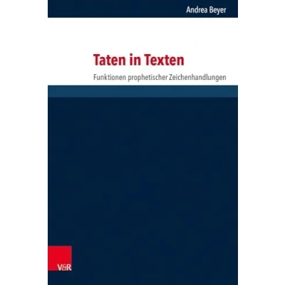 Abbildung von Taten in Texten: Funktionen prophetischer Zeichenhandlungen (Forschungen zur Religion und Literatur des Alten Neuen Testaments)