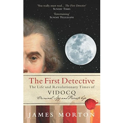 Abbildung von The First Detective: Life and Revolutionary Times of Vidocq
