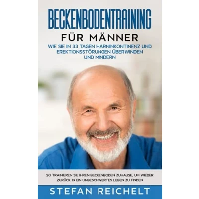 Abbildung von Beckenbodentraining für Männer: Wie Sie in 33 Tagen Harninkontinenz und Erektionsstörungen überwinden mindern: So trainieren Ihren Beckenboden ... zurück ein unbeschwertes Leben zu finden