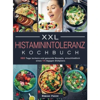 Abbildung von XXL Histaminintoleranz Kochbuch: 365 Tage leckere und gesunde Rezepte, einschließlich eines 14 tägigen Diätplans