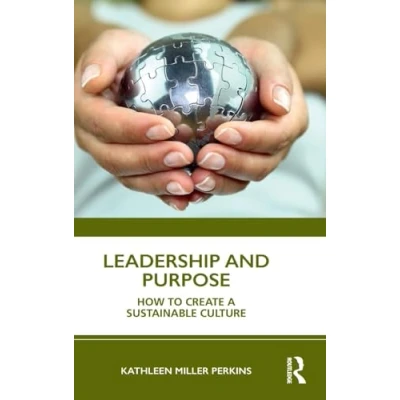 Abbildung von Leadership and Purpose: How to Create a Sustainable Culture
