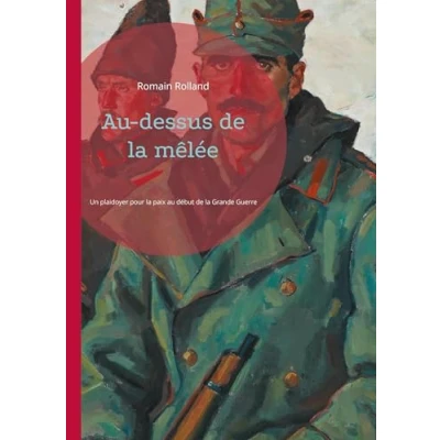 Abbildung von au dessus de la mêlée: Un plaidoyer pour paix début Grande Guerre