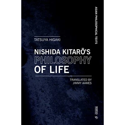 Abbildung von Kitaro Nishida&#039;s Philosophy of Life: Thought that Resonates with Bergson and Deleuze (Asian Philosophical Texts)