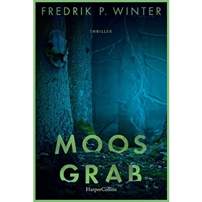 Abbildung von Moosgrab: Thriller Geheimnisse, Lügen und eine mysteriöse Vergangenheit Ein packender am Fuße des Trollhättan Wasserfalls!