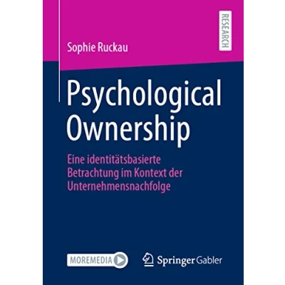 Abbildung von Psychological Ownership: Eine identitätsbasierte Betrachtung im Kontext der Unternehmensnachfolge
