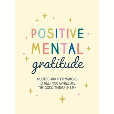 Abbildung von Positive Mental Gratitude: Quotes and Affirmations to Help You Appreciate the Good Things in Life