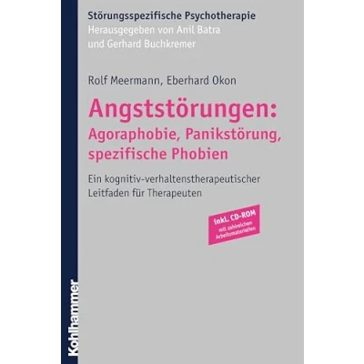Abbildung von Angststörungen: Agoraphobie, Panikstörung, spezifische Phobien: Ein kognitiv verhaltenstherapeutischer Leitfaden für Therapeuten (Störungsspezifische Psychotherapie)