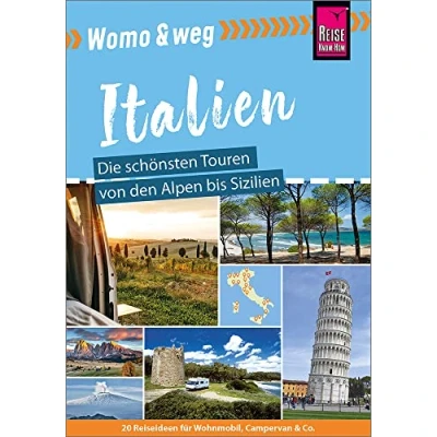 Abbildung von Reise Know How Womo &amp; weg: Italien Die schönsten Touren von den Alpen bis Sizilien: (20 Ziele mit dem Wohnmobil Tourguide neu entdecken How)