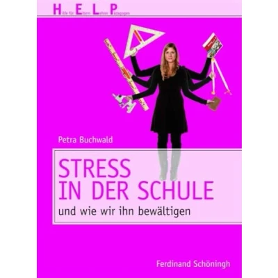 Abbildung von Stress in der Schule: und wie wir ihn bewältigen (HELP Hilfe für Eltern, Lehrer, Pädagogen)
