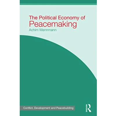 Abbildung von The Political Economy of Peacemaking (Studies in Conflict, Development and Peacebuilding)