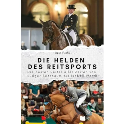 Abbildung von Die Helden des Reitsports Das perfekte Geschenk für Männer und Frauen zu Weihnachten Geburtstag. Hochwertige Hardcover Ausgabe: besten ... Zeiten von Ludger Beerbaum bis Isabell Werth