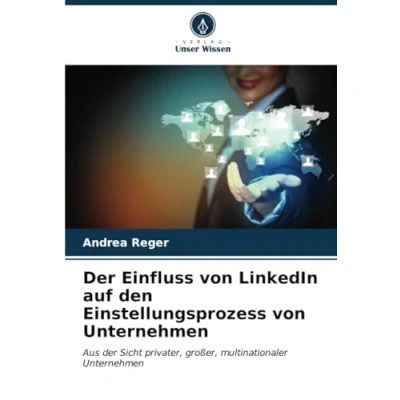 Abbildung von der Einfluss von LinkedIn auf den Einstellungsprozess Unternehmen: Aus Sicht privater, großer, multinationaler Unternehmen