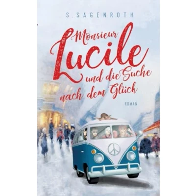 Abbildung von Monsieur Lucile und die Suche nach dem Glück: Roman
