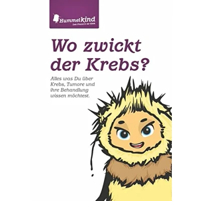 Abbildung von Wo zwickt der Krebs?: Alles was Du über Krebs, Tumore und ihre Behandlung wissen möchtest (Hummelkind)
