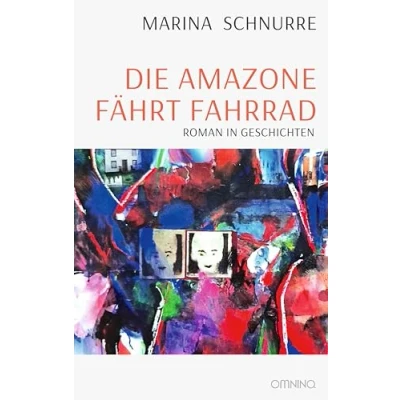 Abbildung von Die Amazone fährt Fahrrad: Roman in Geschichten