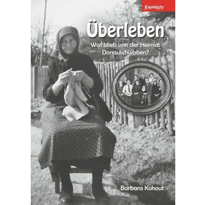Abbildung von Überleben Was blieb von der Heimat Donauschwaben?