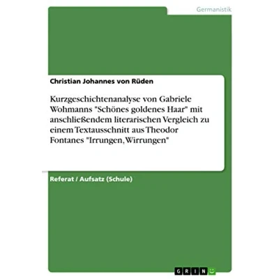 Abbildung von Analyse der Kurzgeschichte &quot;Schönes goldenes Haar&quot; von Gabriele Wohmann mit anschließendem Vergleich zu einem Ausschnitt aus Fontanes &quot;Irrungen, Wirrungen&quot;