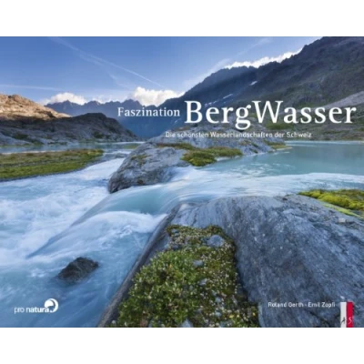 Abbildung von Faszination Bergwasser Die schönsten Wasserlandschaften der Schweiz