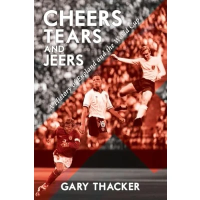 Abbildung von Cheers, Tears and Jeers A History of England the World Cup