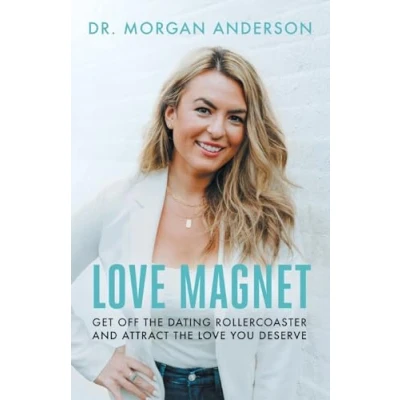 Abbildung von Love Magnet: Get Off the Dating Rollercoaster and Attract You Deserve