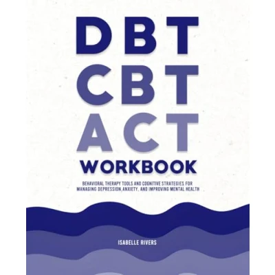 Abbildung von DBT, CBT, and ACT Workbook: Behavioral Therapy Tools Cognitive Strategies for Managing Depression, Anxiety, Improving Mental Health