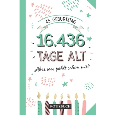 Abbildung von 45. Geburtstag 16.436 Tage alt: Notizbuch Geschenk zum 45.Geburtstag für Mann oder Frau 45 Jahre Geschenke Persönlich signieren und verschenken