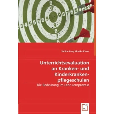 Abbildung von Unterrichtsevaluation an Kranken und Kinderkrankenpflegeschulen: Die Bedeutung im Lehr Lernprozess