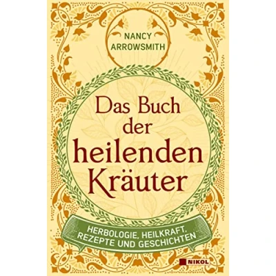 Abbildung von Das Buch der heilenden Kräuter: Herbologie, Heilkraft, Rezepte und Geschichten