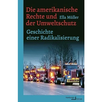 Abbildung von Die amerikanische Rechte und der Umweltschutz: Geschichte einer Radikalisierung