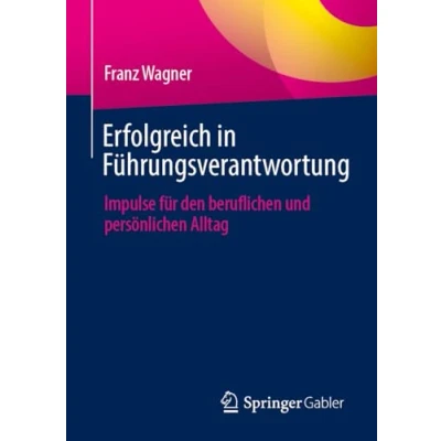 Abbildung von Erfolgreich in Führungsverantwortung: Impulse für den beruflichen und persönlichen Alltag