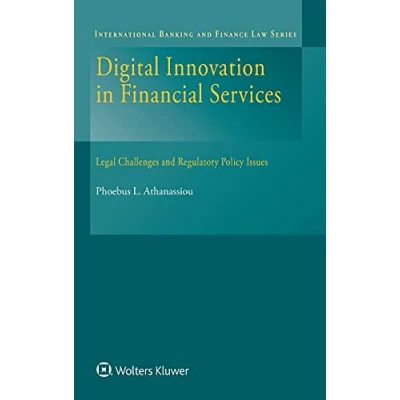 Abbildung von Digital Innovation in Financial Services: Legal Challenges and Regulatory Policy Issues (International Banking Finance Law, 34)