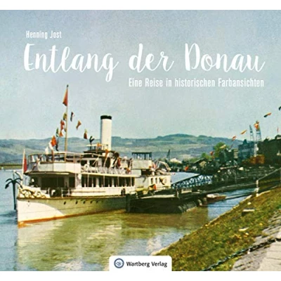 Abbildung von Entlang der Donau Eine Reise in historischen Farbansichten (Historischer Bildband)