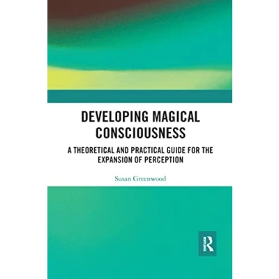 Abbildung von Developing Magical Consciousness: A Theoretical and Practical Guide for the Expansion of Perception