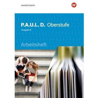 Abbildung von P.A.U.L. D. Persönliches Arbeits und Lesebuch Deutsch für die Oberstufe Ausgabe B: Arbeitsheft