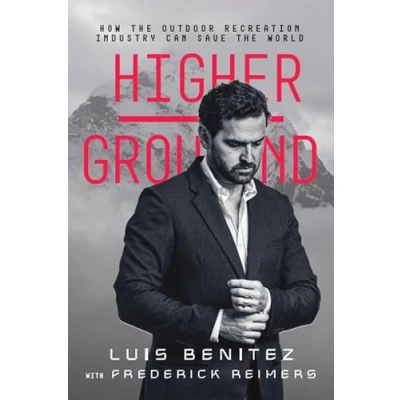 Abbildung von Higher Ground: How the Outdoor Recreation Industry Can Save World