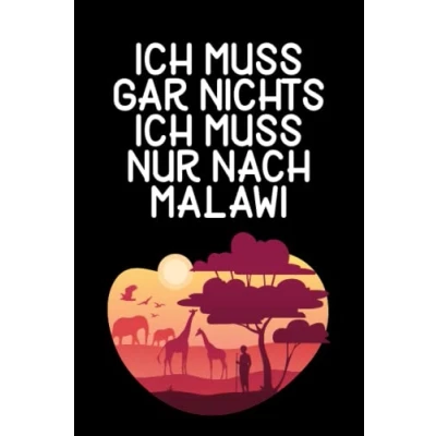 Abbildung von Ich muss gar nichts nur nach Malawi: Malawi Notizbuch / Geschenk für Afrika Urlaub, Safari Liebhaber und Auswanderer/ Schreibheft 120 Seiten liniert A5
