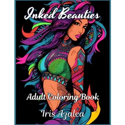 Abbildung von Inked Beauties: A Dazzling Coloring Book of Tattooed Women for Adults and Teens: Escape in your imagination unleash creativity to Unwind, Find Inner Peace, Ignite Creative Expression